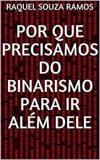 Livro Por que precisamos do binarismo para ir além dele