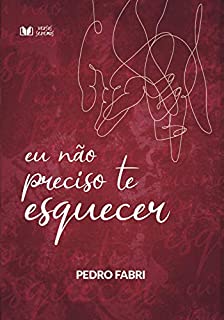 Eu não preciso te esquecer
