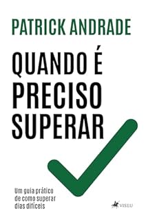 Quando é preciso superar: Um guia prático de como superar dias difíceis
