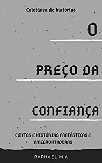 Livro O Preço da Confiança: contos e histórias fantásticas e amedrontadoras