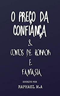 Livro O Preço da Confiança & contos de horror e fantasia