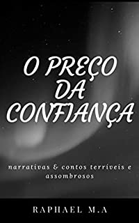 Livro O Preço da Confiança: narrativas & contos terríveis e assombrosos