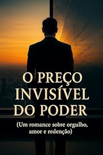 Livro “O Preço Invisível do Poder” : Um romance sobre orgulho, amor e redenção