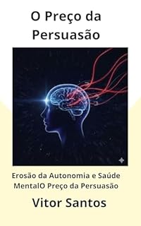 Livro O Preço da Persuasão: Erosão da Autonomia e Saúde Mental