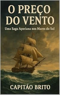 Livro O Preço do Vento: Uma Saga Açoriana nos Mares do Sul
