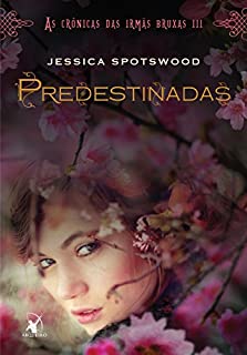 Livro Predestinadas (As crônicas das irmãs bruxas Livro 3)