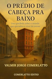 Livro O PRÉDIO DE CABEÇA PRA BAIXO: Uma parábola sobre o mundo que aprendeu a viver do avesso