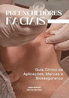 Livro Preenchedores Faciais : Guia Clínico de Aplicações, Marcas e Biossegurança (ESTÉTICA - HOF - FACIAL E CORPORAL)