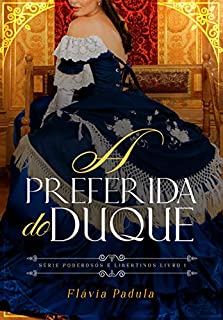 Livro A Preferida do Duque (Poderosos e Libertinos Livro 1)