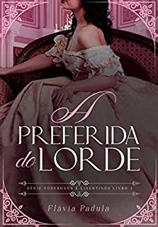 Livro A Preferida do Lorde (Poderosos e Libertinos Livro 4)