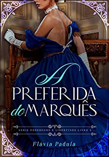 Livro A Preferida do Marquês (Poderosos e Libertinos Livro 2)