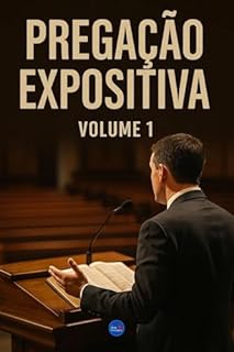 Livro Pregação Expositiva : Volume 1