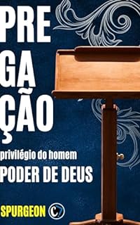 Livro PREGAÇÃO: PRIVILÉGIO DO HOMEM E PODER DE DEUS