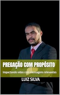 Livro Pregação com propósito: Impactando vidas com mensagens relevantes