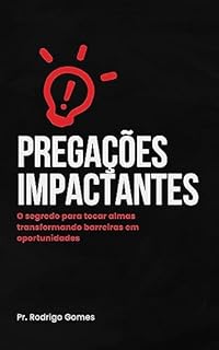 Livro Pregações Impactantes : O segredo para tocar almas, transformando barreiras em oportunidades