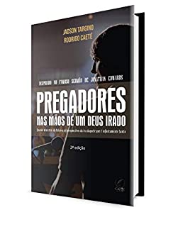 Livro Pregadores nas Mãos de um Deus irado: Quando ministros da Palavra se tornam alvos da ira daquele que é infinitamente Santo