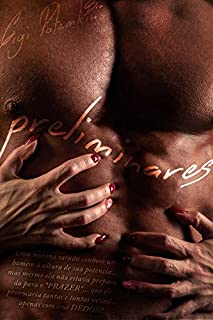 Livro Preliminares: Uma morena sarada conhece um homem à altura de sua potência... mas mesmo ela não estava preparada para o *PRAZER*... que ele provocaria tantas e tantas vezes!... apenas com seus DEDOS!!