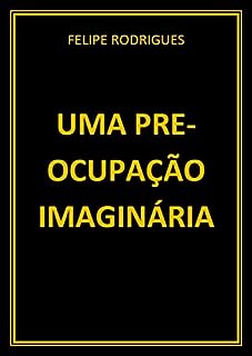 Livro UMA PREOCUPAÇÃO IMAGINÁRIA