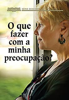 Livro O que fazer com a minha preocupação? (Série Descobrindo a Palavra)