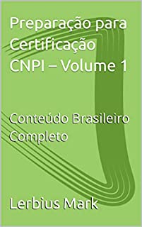 Preparação para Certificação CNPI – Volume 1: Conteúdo Brasileiro Completo (Preparação para Analistas CNPI)