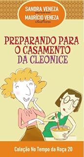 PREPARANDO PARA O CASAMENTO DA CLEONICE: No Tempo da Roça - 20