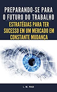 Livro Preparando-se para o Futuro do Trabalho: Estratégias para ter sucesso em um mercado em constante mudança