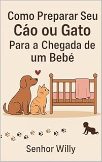 Como Preparar Seu Cão ou Gato Para a Chegada de um Bebê