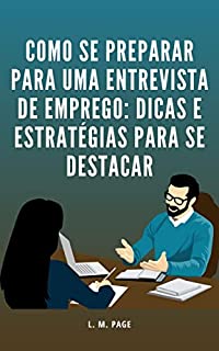 Livro Como se preparar para uma entrevista de emprego: Dicas e Estratégias para se destacar