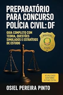 Livro Preparatório para Concurso Polícia Civil: DF: Guia Completo com Teoria, Questões, Simulados e Estratégias de Estudo