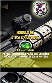 Livro Preparatório Concurso Polícia Civil Judiciária Civil do MT 2013 - Módulo de Ética e Filosofia