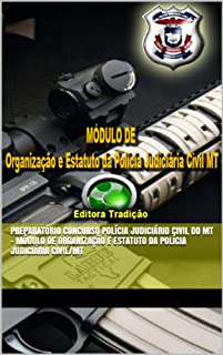Preparatório Concurso Polícia Judiciário Civil do MT - Módulo de Organização e Estatuto da Polícia Judiciária Civil/MT