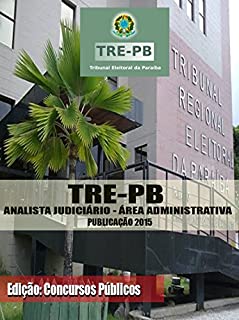 Preparatório TRE-PB 2015 - Analista Judiciário - Concurso Público: Apostila para o Concurso do TRE-PB 2015 - Analista Judiciário
