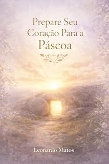 Prepare Seu Coração Para a Páscoa