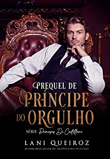 Livro PREQUEL DE PRÍNCIPE DO ORGULHO: Série Príncipes Di Castellani