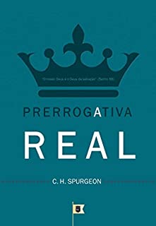 Livro A Prerrogativa Real, por C. H. Spurgeon