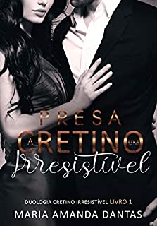 Livro Presa Á Um Cretino Irresistível