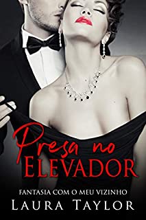 Livro Presa No Elevador: Fantasia Com O Meu Vizinho