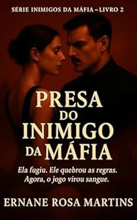 Livro Presa do Inimigo da Máfia: Ela fugiu. Ele quebrou as regras. Agora, o jogo virou sangue (INIMIGOS ÍNTIMOS Livro 2)