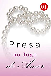 Presa no Jogo do Amor 1: Conhecendo velhos amigos