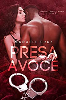 Livro Presa a você - Duologia ''Entre as grades'' (Livro 1)