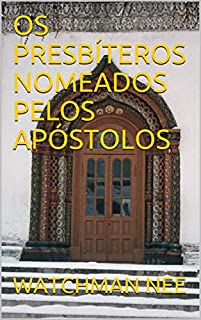 Livro OS PRESBÍTEROS NOMEADOS PELOS APÓSTOLOS