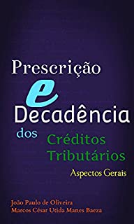 Livro Prescrição e Decadência dos Créditos Tributários: Aspectos Gerais