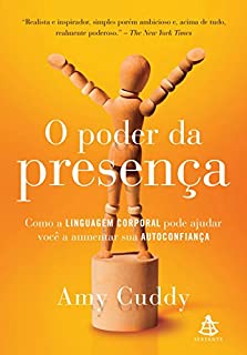 Livro O poder da presença: Como a linguagem corporal pode ajudar você a aumentar sua autoconfiança