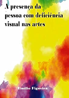 Livro A Presença da Pessoa Com Deficiência Visual Nas Artes