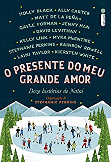 O presente do meu grande amor: Doze histórias de Natal