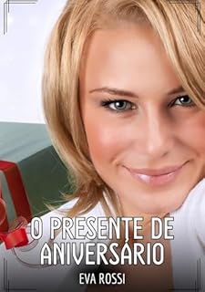 Livro O presente de aniversário: Contos de Sexo Explícito para Adultos