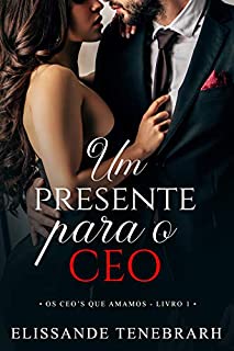 Livro Um presente para o CEO (Os CEO´s que amamos Livro 1)