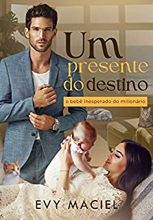Livro Um Presente do Destino: O bebê inesperado do milionário: LIVRO ÚNICO