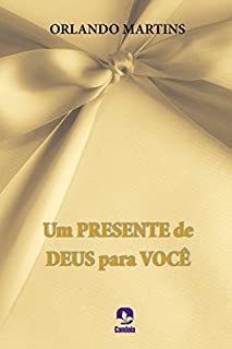 Livro Um presente de Deus para você: como entender e aplicar os dons espirituais