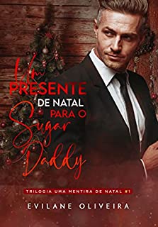 Livro Um Presente de Natal Para o Sugar Daddy: Uma Mentira de Natal (Livro 01)